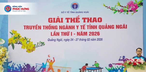 Bệnh viện Phúc Hưng vinh dự đồng hành giải thể thao ngành y tế tỉnh Quảng Ngãi lần thứ I - năm 2026