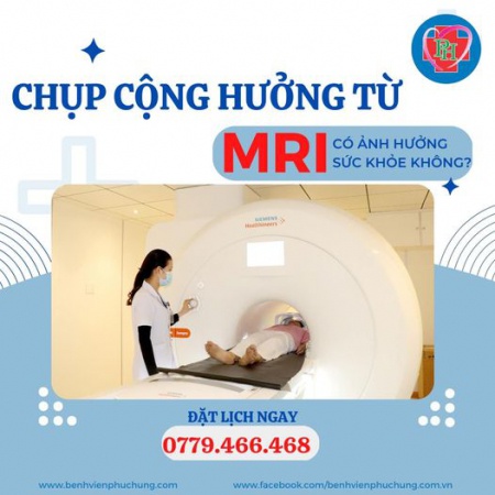 CHỤP CỘNG HƯỞNG TỪ (MRI) CÓ ẢNH HƯỞNG TỚI SỨC KHOẺ KHÔNG?