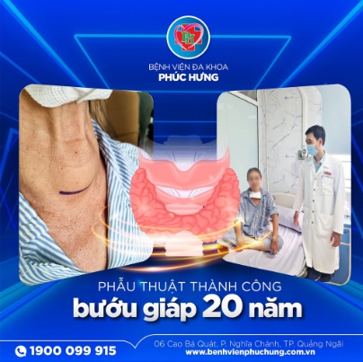 Bệnh viện Phúc Hưng phẫu thuật thành công bệnh nhân bị bứu giáp 20 năm