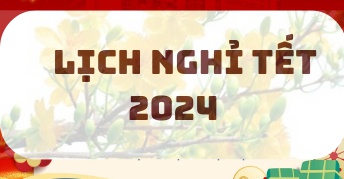 LỊCH NGHỈ TẾT 2024